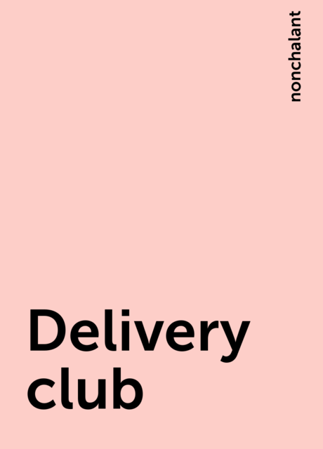 Delivery club, nonchalant