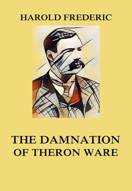 The Damnation of Theron Ware, Harold Frederic