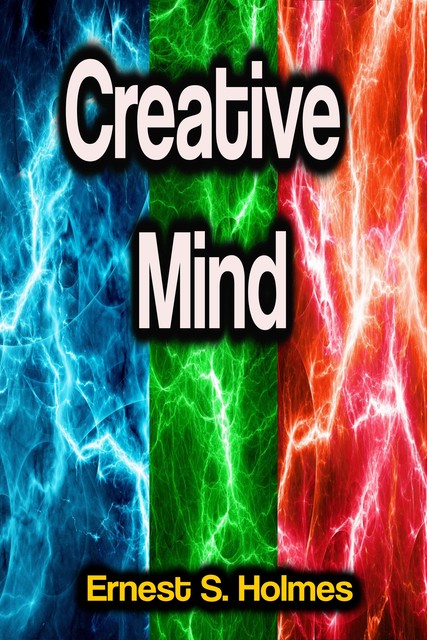 Creative Mind, Ernest S, Holmes