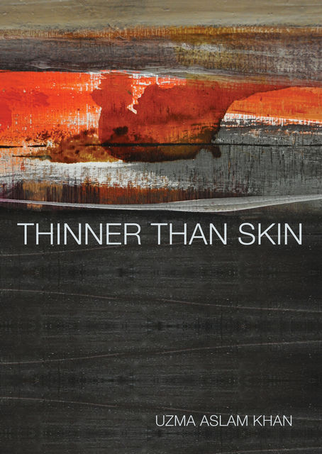 Thinner than Skin, Uzma Aslam Khan