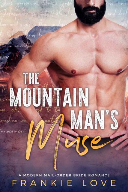 The Mountain Man’s Muse: A Modern Mail-Order Bride Romance, Frankie Love