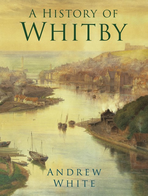 A History of Whitby, Andrew White