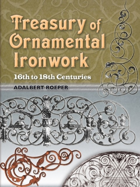 Treasury of Ornamental Ironwork, Adalbert Roeper