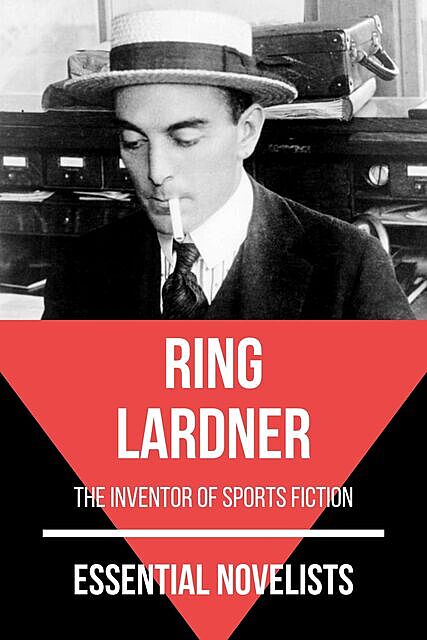 Essential Novelists – Ring Lardner, Ring Lardner, August Nemo