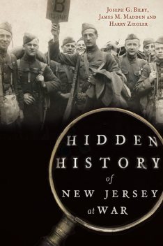Hidden History of New Jersey at War, Harry Ziegler, James M. Madden, Joseph Bilby