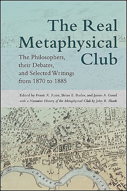 Real Metaphysical Club, The, John Shook, Frank Ryan, James A. Good, Brian Butler