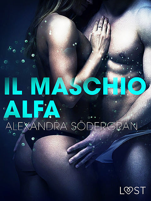 Il maschio alfa – Racconto erotico, Alexandra Södergran