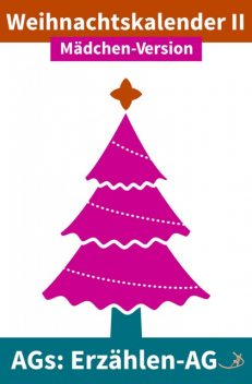Erzählen-AG: Weihnachtskalender II Mädchen-Version, Andreas Dietrich