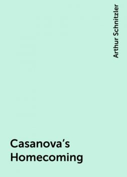 Casanova's Homecoming, Arthur Schnitzler
