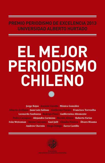 El mejor periodismo chileno 2013. Premio periodismo de excelencia 2013, Varios Autores