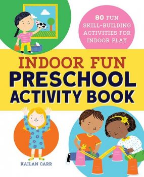 Indoor Fun Preschool Activity Book, Kailan Carr