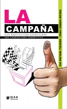 La Campaña: Guía práctica para estructurar una candidatura competitiva, Araceli Molina Diz, Oscar Gómez Cruz