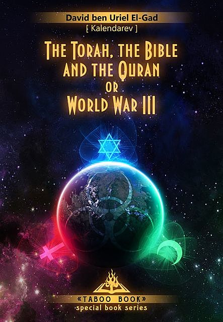 The Torah, the Bible and the Quran World War III, David El-Gad