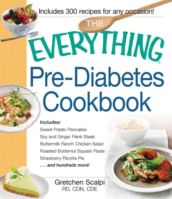 The Everything Pre-Diabetes Cookbook, Gretchen Scalpi