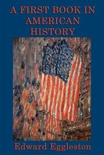 A First Book in American History, Edward Eggleston
