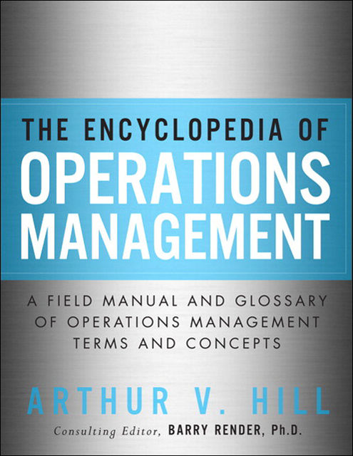 The Encyclopedia of Operations Management (Frank Feng's Library), Arthur V. Hill