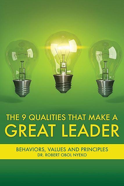 The Nine Qualities that Make A Great Leader, Robert Obol Nyeko