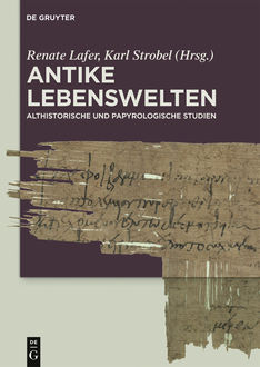Antike Lebenswelten, Herausgegeben von Renate Lafer und Karl Strobel