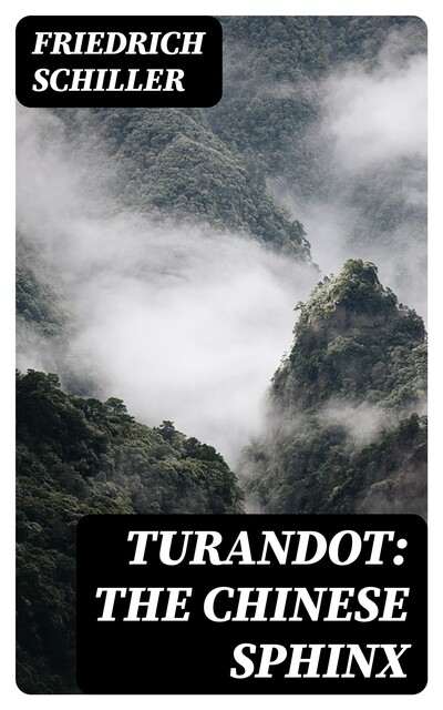 Turandot: The Chinese Sphinx, Friedrich Schiller