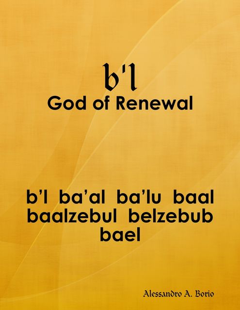 b'l – Baal the God of Renewal, Alessandro Borio