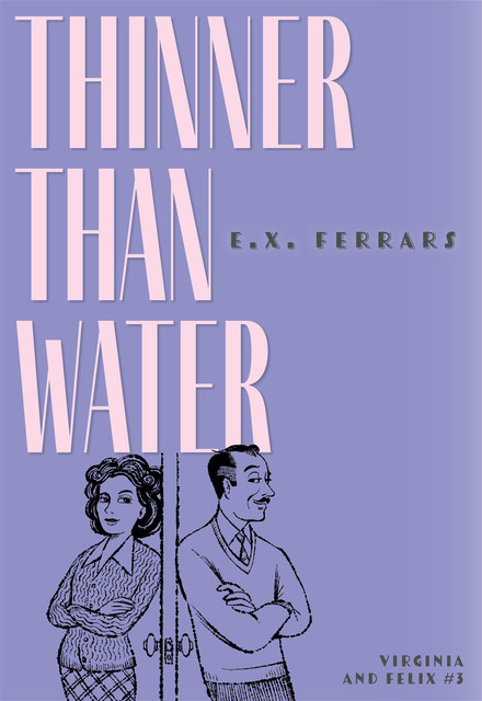 Thinner Than Water, E.X. Ferrars