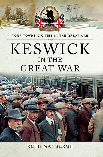 Keswick in the Great War, Ruth Mansergh