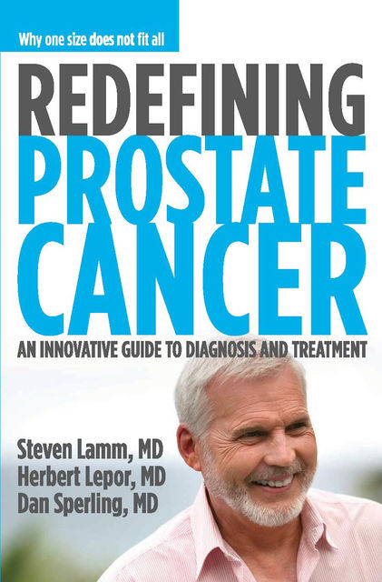 Redefining Prostate Cancer, Steven Lamm, Dan Sperling, Herbert Lepor