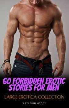 60 Forbidden Erotic Stories for Men, Kayleigh McCoy