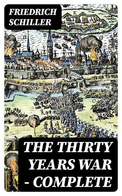 The Thirty Years War — Complete, Friedrich Schiller