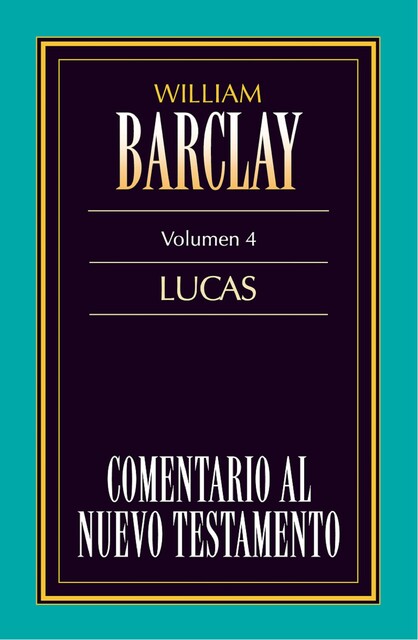 Comentario al Nuevo Testamento Vol. 4, William Barclay