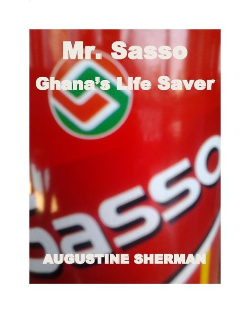 Mr. SASSO GHANA'S LIFE SAVER, Augustine Sherman