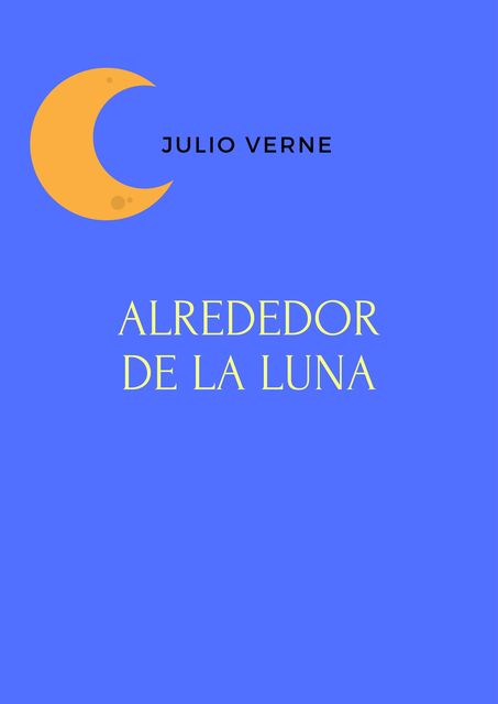 Alrededor de la Luna, Julio Verne