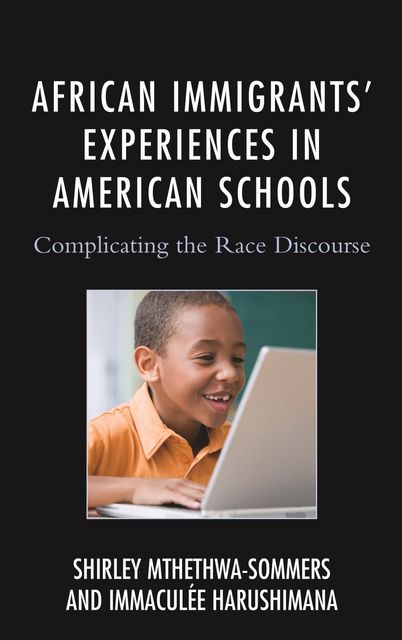 African Immigrants’ Experiences in American Schools, Immaculee Harushimana, Shirley Mthethwa-Sommers