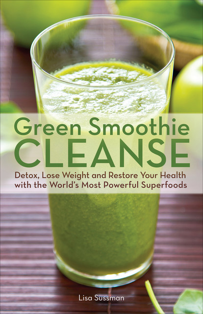 Green Smoothie Cleanse, Lisa Sussman