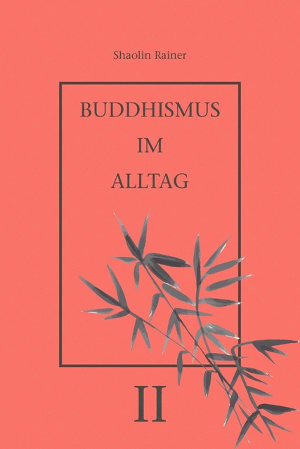 Buddhismus im Alltag II, Rainer Deyhle
