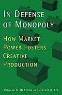 In Defense of Monopoly, Dwight R. Lee, Richard B. McKenzie