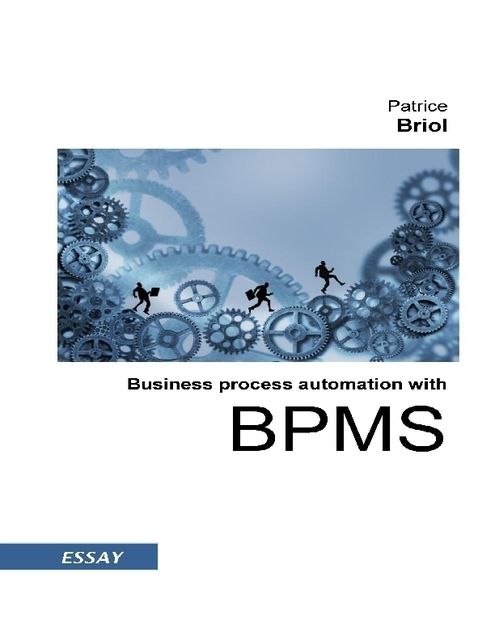 Business Process Automation with BPMS, Patrice Briol