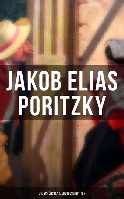 Jakob Elias Poritzky: Die schönsten Liebesgeschichten, Jakob Elias Poritzky