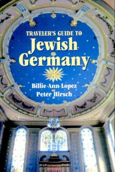 Traveler's Guide to Jewish Germany, Peter Hirsch, Billie Ann Lopez