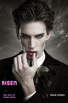 Risen (Book #6 of the Vampire Legends), Emma Knight