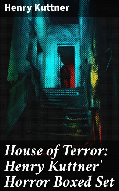 House of Terror: Henry Kuttner' Horror Boxed Set, Henry Kuttner
