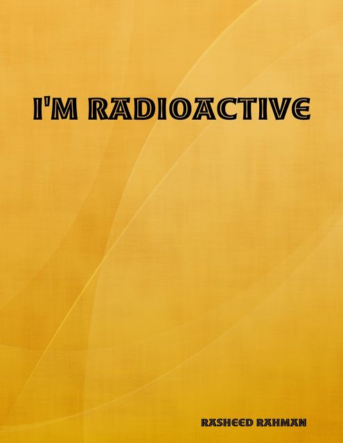 I'm Radioactive, Rasheed Rahman