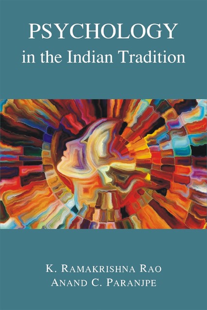 Psychology in the Indian Tradition, K. Ramakrishna Rao, Anand C. Paranjpe