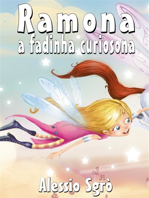 Ramona a fadinha curiosona: Fábula ilustrada, Alessio Sgrò