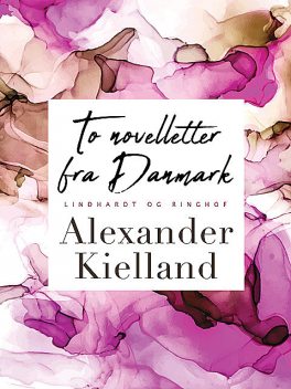 To novelletter fra Danmark, Alexander Kielland