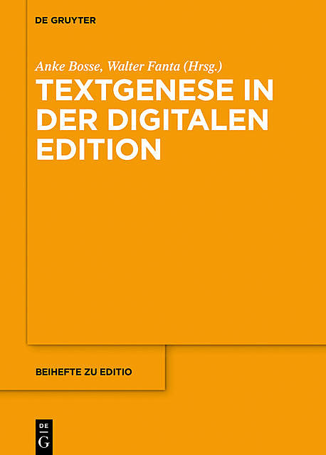 Textgenese in der digitalen Edition, Anke Bosse, Walter Fanta