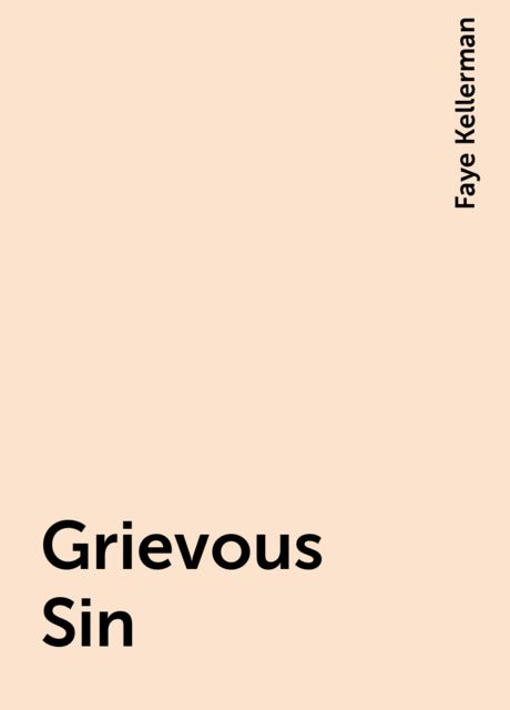 Grievous Sin, Faye Kellerman