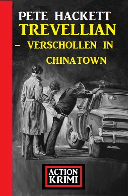 Trevellian – Verschollen in Chinatown: Action Krimi, Pete Hackett