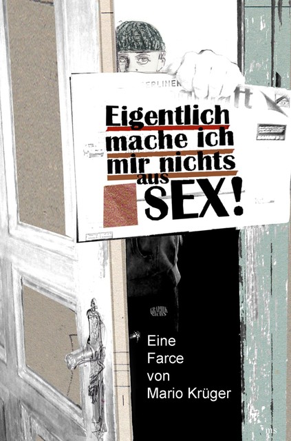 Eigentlich mache ich mir nichts aus Sex, Mario Krüger