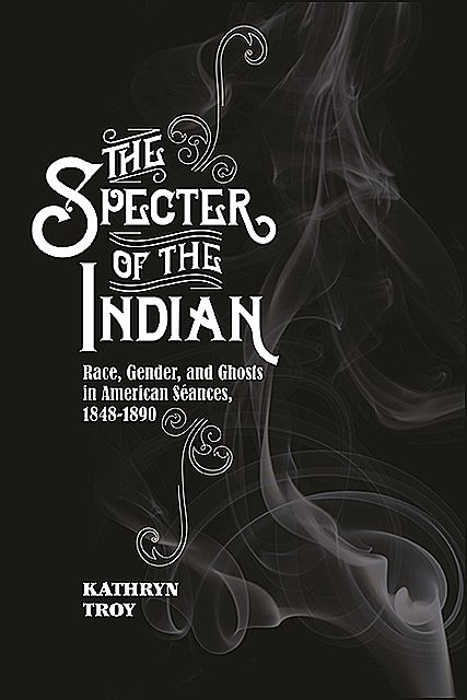 Specter of the Indian, The, Kathryn Troy